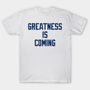 Seahawks Greatness Is Coming T-Shirt